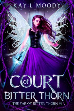 [The Fae of Bitter Thorn 01] • Court of Bitter Thorn (The Fae of Bitter Thorn Book 1)